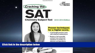 READ THE NEW BOOK  Cracking the SAT Chemistry Subject Test, 2013-2014 Edition (College Test