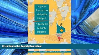 READ THE NEW BOOK  How to Succeed on a Majority Campus: A Guide for Minority Students BOOOK ONLINE