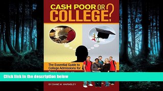 READ THE NEW BOOK  Cash Poor or College?: The Essential Guide to College Admissions for Teens