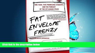 READ THE NEW BOOK  Fat Envelope Frenzy: One Year, Five Promising Students, and the Pursuit of the