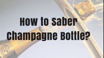 Champagne Sabering in Few Steps with a Champagne Saber