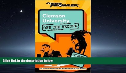 READ THE NEW BOOK  Clemson University: Off the Record (College Prowler) (College Prowler: Clemson