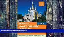 Buy NOW Fodor s Fodor s Walt Disney World 2015: with Universal, SeaWorld   the Best of Central