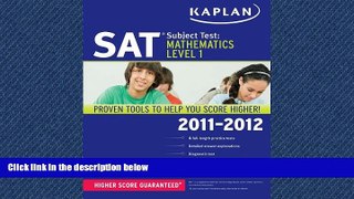 READ THE NEW BOOK  Kaplan SAT Subject Test Mathematics Level 1 2011-2012 (Kaplan SAT Subject