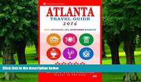 Steven A Burbank Atlanta Travel Guide 2016: Shops, Restaurants, Arts, Entertainment and Nightlife