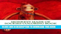 [PDF] FREE Monkeys Made of Sockies Coloring Book: A Sock Monkey Coloring Book For The Fun At Heart