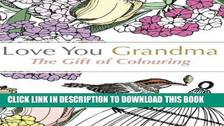 [PDF] FREE Love You Grandma: The Gift Of Colouring: A relaxing colouring book for grandmothers