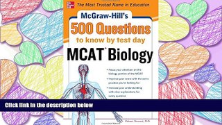READ THE NEW BOOK  McGraw-Hill s 500 MCAT Biology Questions to Know by Test Day (McGraw-Hill s 500