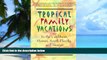 Buy NOW Laura Sutherland Tropical Family Vacations: in the Caribbean, Hawaii, South Florida, and