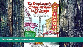 Margaret Littman The Dog Lover s Companion to Chicago: The Inside Scoop on Where to Take Your Dog