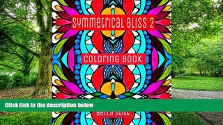 Buy  Symmetrical Bliss 2 Coloring Book: Relaxing Designs for Calming, Stress and Meditation: For