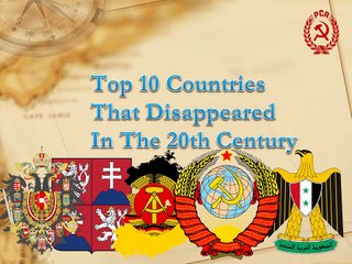 Top 10 Countries That Disappeared In The 20th Century