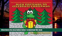 liberty books  Alex Pretends to Celebrate Christmas (The Amazing Adventures of Alex the Crocodile