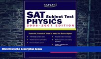 READ FULL  Kaplan SAT Subject Test: Physics 2006-2007 (Kaplan SAT Subject Tests: Physics)  BOOK