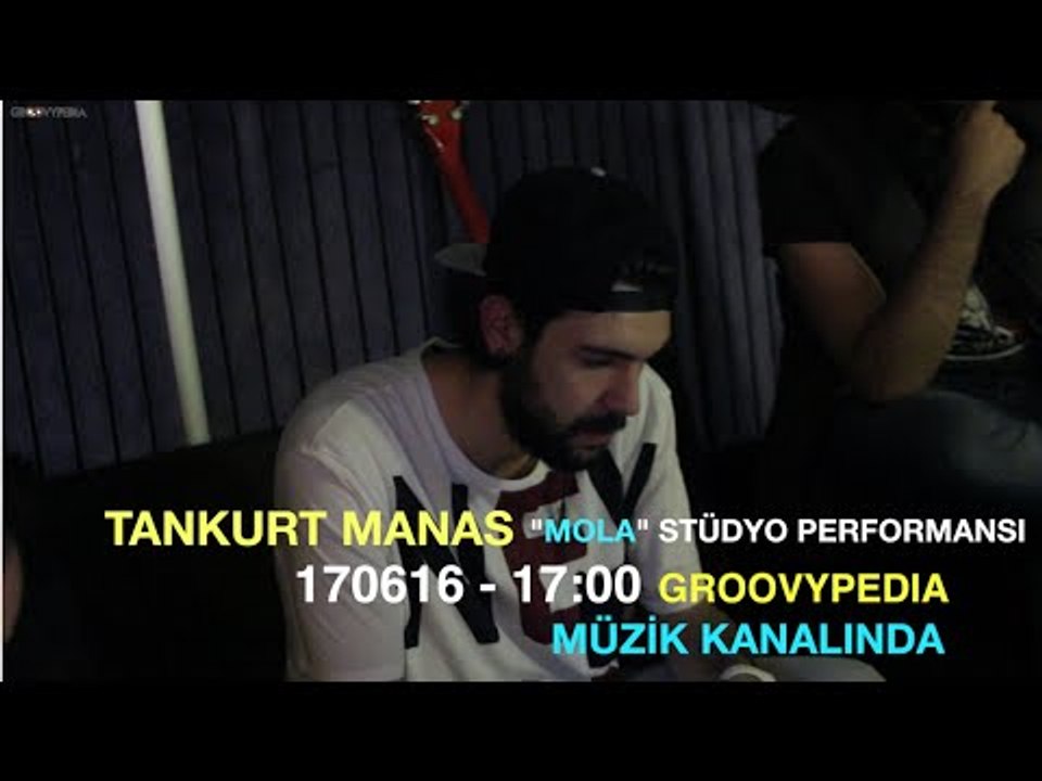 Tankurt Manas - Mola 170616 - 17:00  Groovypedia Müzik Kanalında