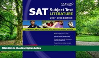 READ FULL  Kaplan SAT Subject Test: Literature 2007-2008 Edition (Kaplan SAT Subject Tests: