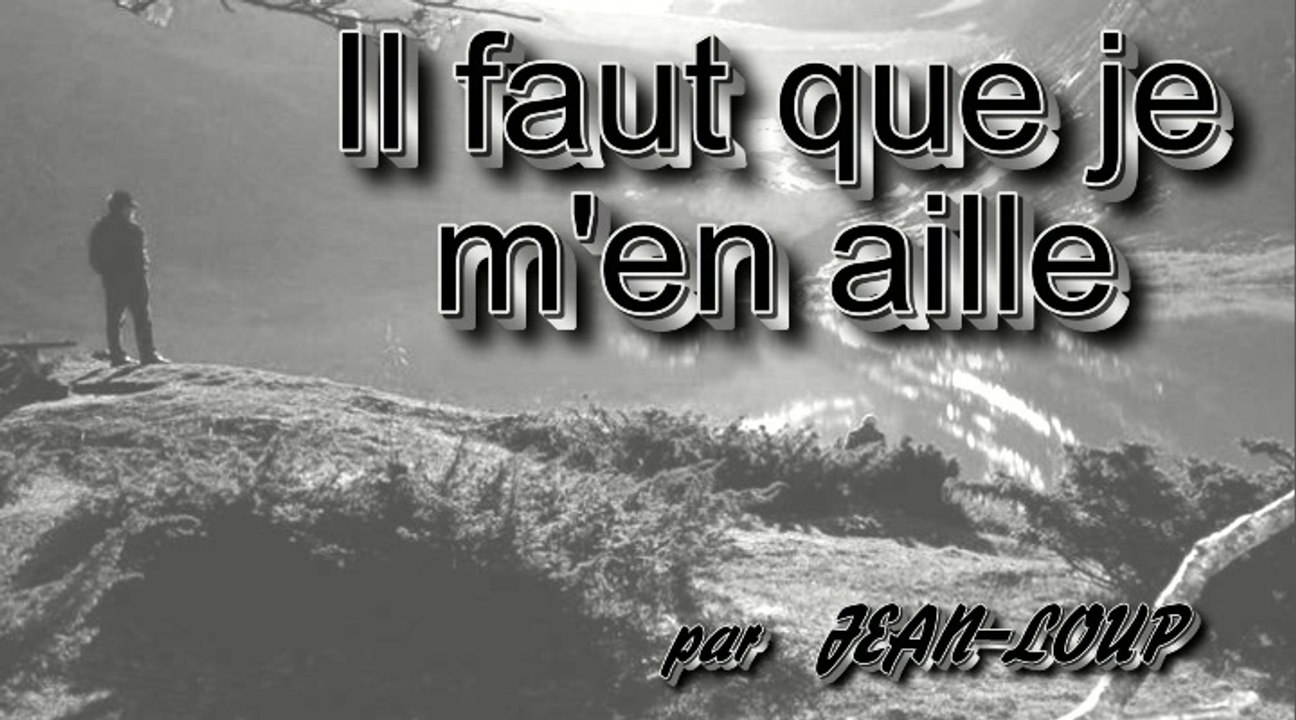 Il faut que je m'en aille par Jean-Loup