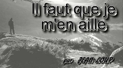 Il faut que je m'en aille par Jean-Loup