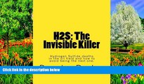 Deals in Books  H2S: The Invisible Killer: Hydrogen Sulfide deaths in the oil field and how to