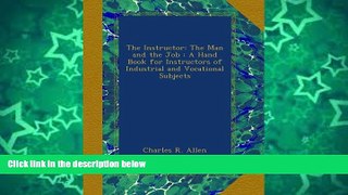 Deals in Books  The Instructor: The Man and the Job : A Hand Book for Instructors of Industrial