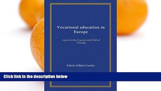 Deals in Books  Vocational education in Europe (v. 1): report to the Commercial Club of Chicago
