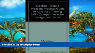 Buy NOW  Creating Training Miracles: Practical Guide to Advanced Training Skills (Competitive edge