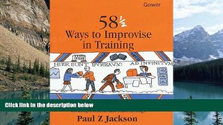 Buy NOW  58 1/2 Ways to Improvise in Training: Improvisation Games and Activities for Workshops,