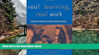 Big Sales  Real Learning, Real Work: School-to-Work As High School Reform (Transforming Teaching)
