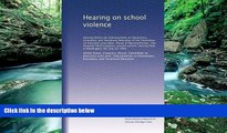 Big Sales  Hearing on school violence: Hearing before the Subcommittee on Elementary, Secondary,