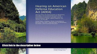 Deals in Books  Hearing on American Defense Education Act [ADEA]: Hearing before the Subcommittee