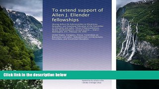 Buy NOW  To extend support of Allen J. Ellender fellowships: Hearing before the Subcommittee on