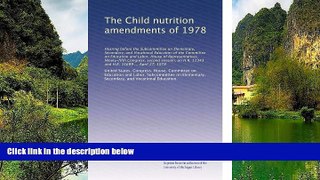 Buy NOW  The Child nutrition amendments of 1978: Hearing before the Subcommittee on Elementary,