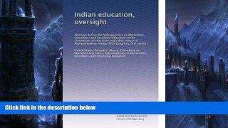 Buy NOW  Indian education, oversight: Hearings before the Subcommittee on Elementary, Secondary,