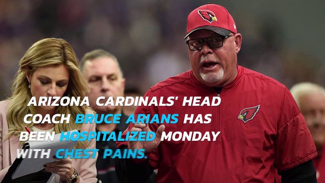 Cardinals head coach Bruce Arians hospitalized with chest pain