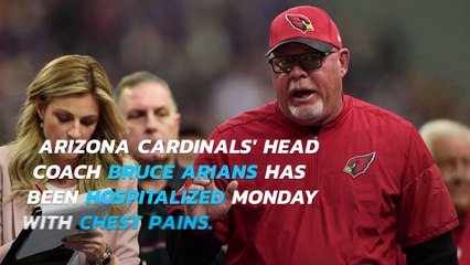 Cardinals head coach Bruce Arians hospitalized with chest pain