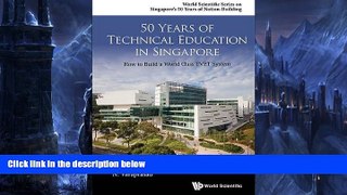 Big Sales  50 Years of Technical Education in Singapore: How to Build a World Class Education