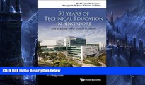 Big Sales  50 Years of Technical Education in Singapore: How to Build a World Class Education