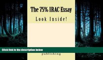 READ THE NEW BOOK The 75% IRAC Essay: Look Inside! BOOOK ONLINE