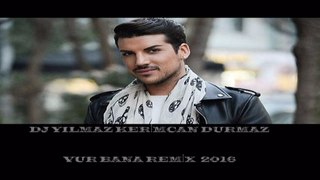 Dj Yılmaz Kerimcan Durmaz Vur Bana Remix 2016