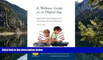 Buy NOW  A Wellness Guide for The Digital Age: With Safer-tech Solutions for All Things Wired
