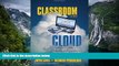 Big Sales  Classroom in the Cloud: Innovative Ideas for Higher Level Learning  Premium Ebooks Best