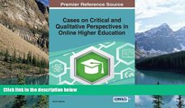 Buy NOW  Cases on Critical and Qualitative Perspectives in Online Higher Education  Premium Ebooks