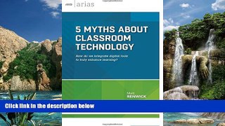 Deals in Books  5 Myths About Classroom Technology: How do we integrate digital tools to truly