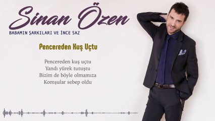 Sinan Özen - Pençereden Kuş Uçtu
