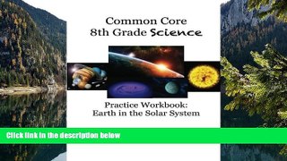 Deals in Books  The Common Core Science Practice Workbook: Earth in the Solar System  Premium