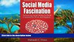 Buy NOW  Social Media Fascination: Embracing Social Media To Build Community, Trust, and Rapport
