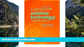 Buy NOW  The Practical (and Fun) Guide to Assistive Technology in Public Schools: Building or