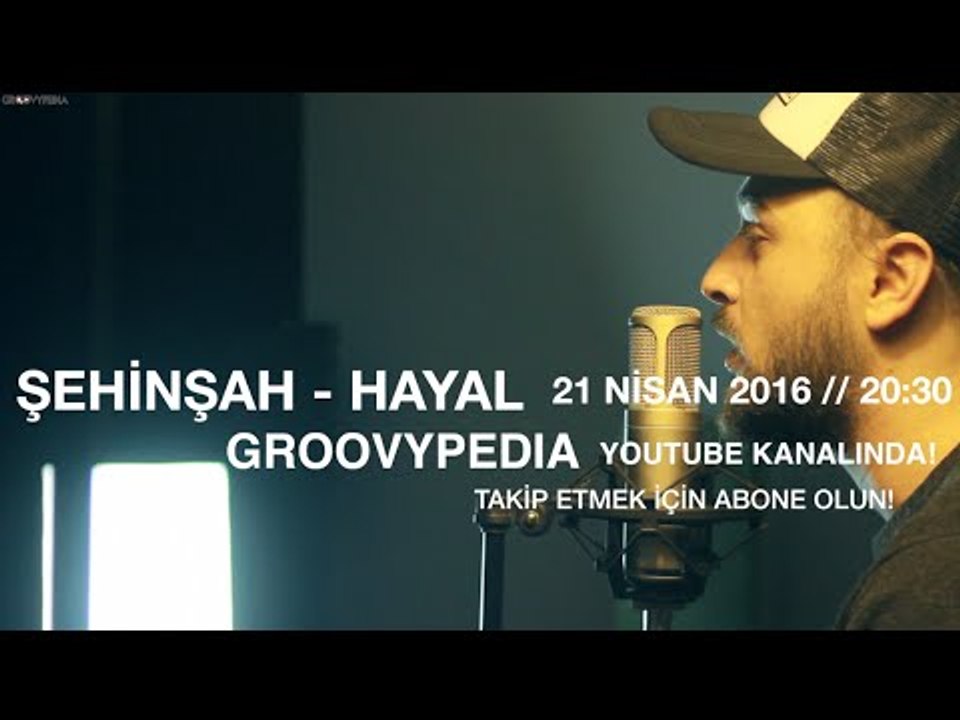 Şehinşah - Hayal // 21 Nisan 2016 "20:30"da "Groovypedia"da Müzik Kanalında!