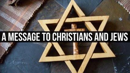 A Message To The Christian and Jews
