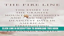 [PDF] Epub The Fire Line: The Story of the Granite Mountain Hotshots and One of the Deadliest Days